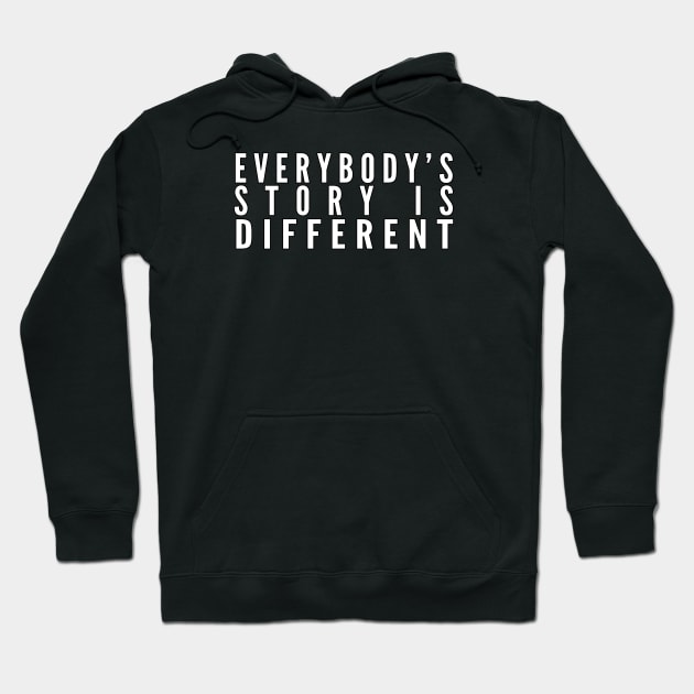 Everybody's Story Is Different (White Text) - Happiest Season Hoodie by Queerdelion